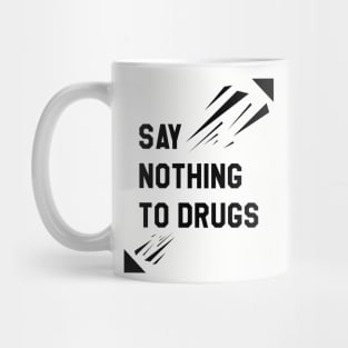 Say nothing to drugs Mug